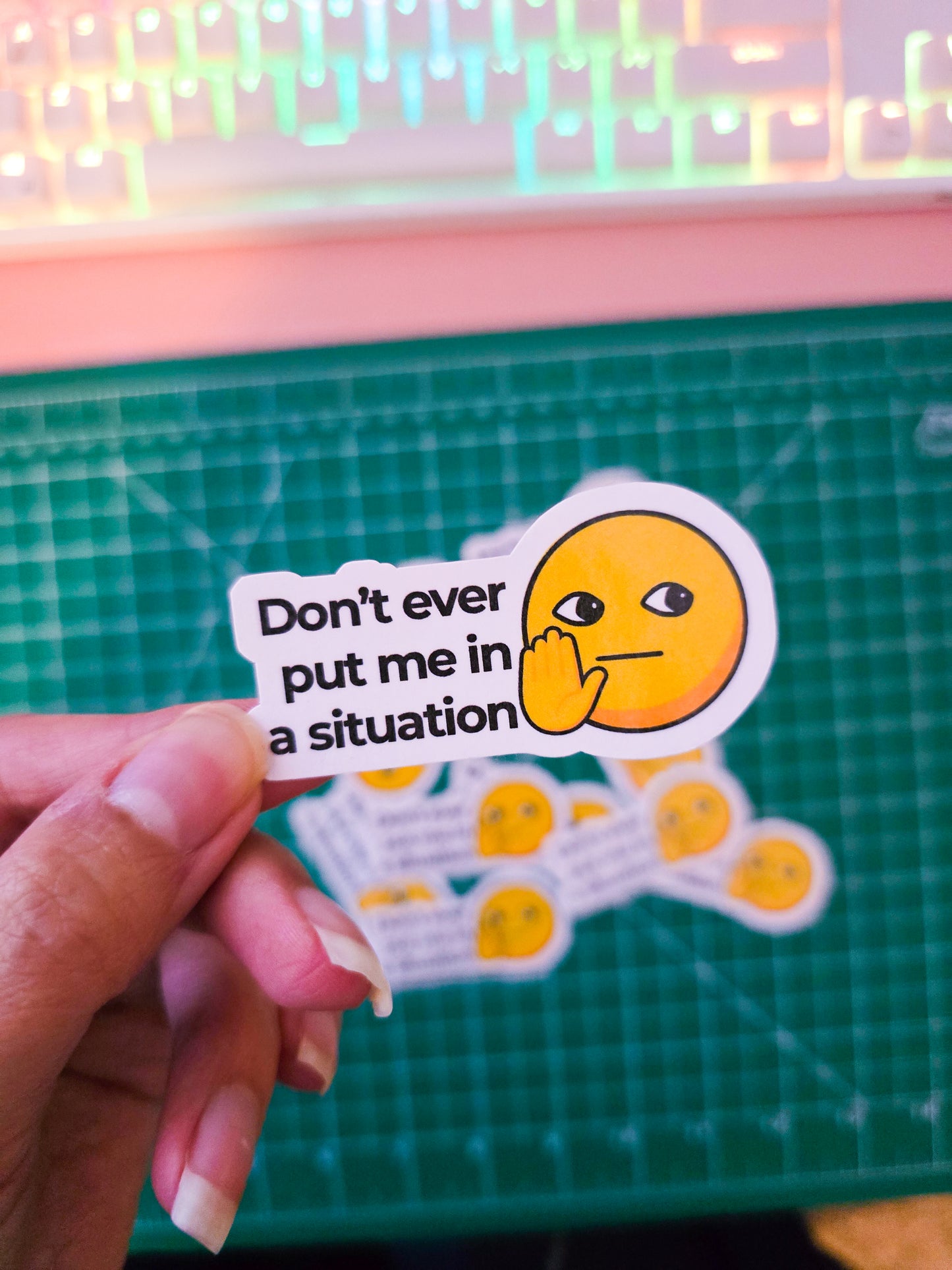 Don't Ever Put Me in a Situation - Sticker