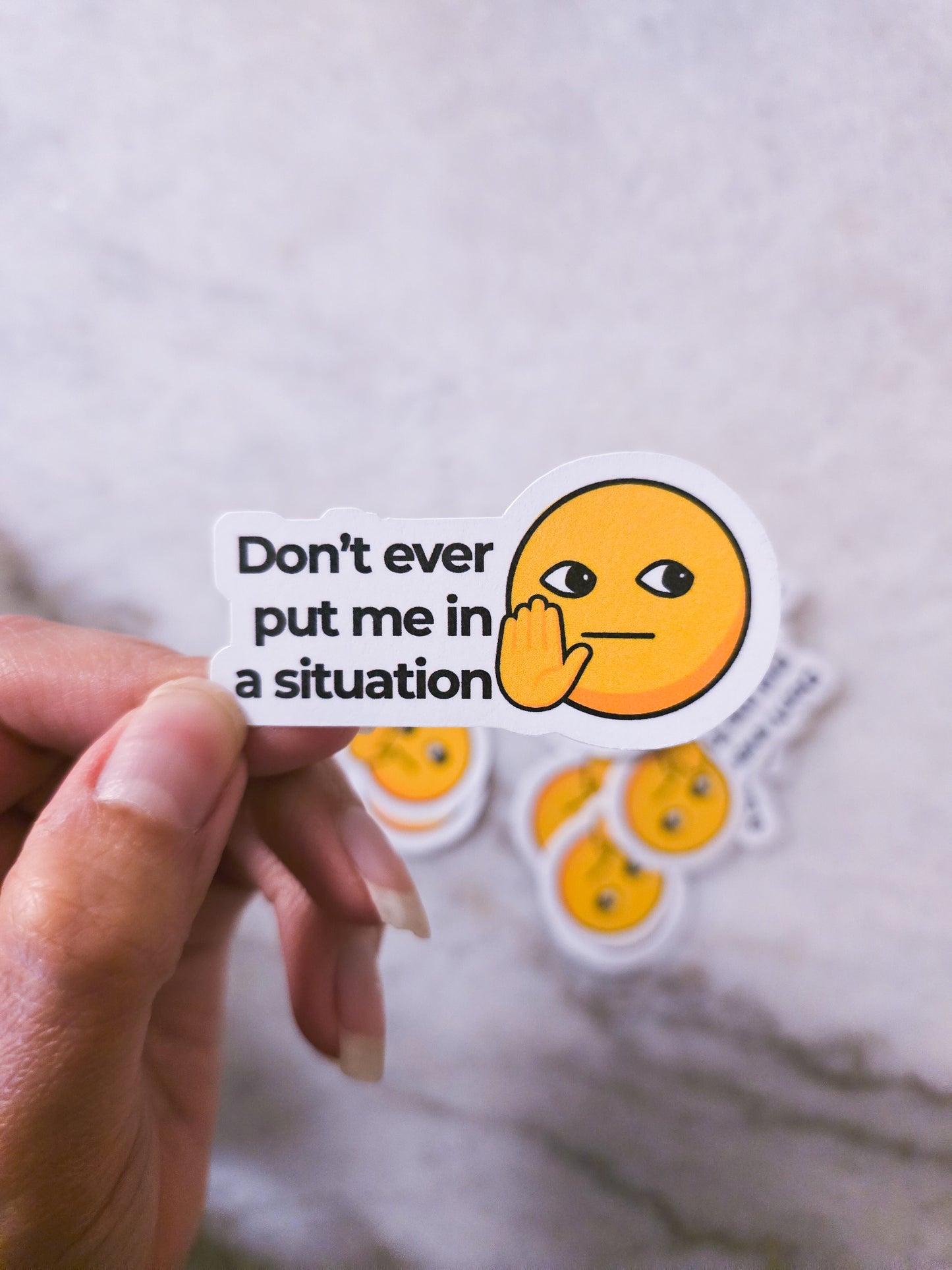 Don't Ever Put Me in a Situation - Sticker